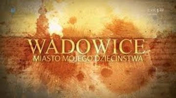 Wadowice – miasto mojego dzieciństwa